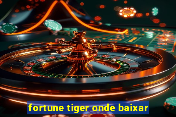 fortune tiger onde baixar