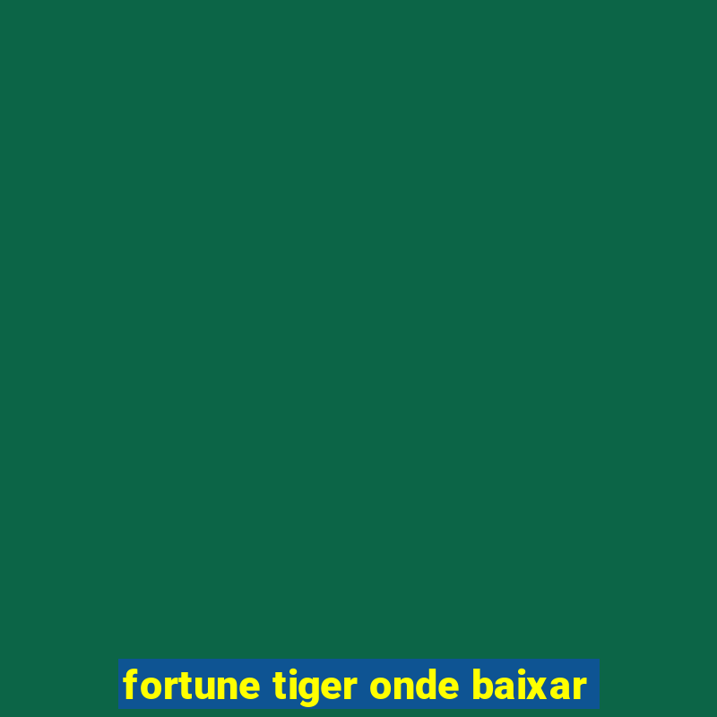 fortune tiger onde baixar