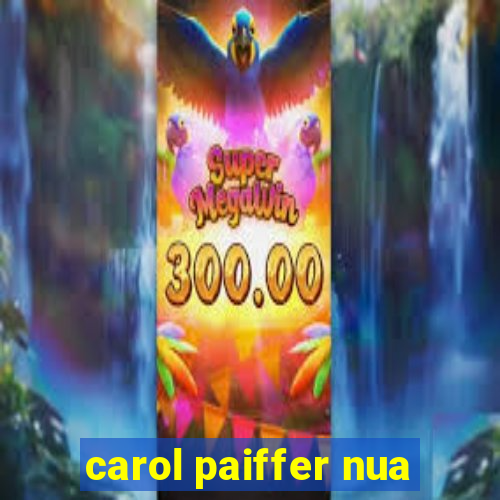 carol paiffer nua