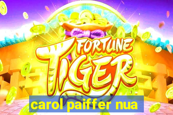 carol paiffer nua