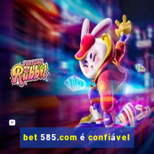 bet 585.com é confiável