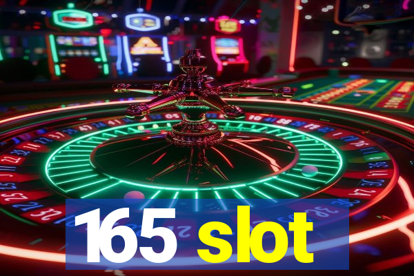 165 slot