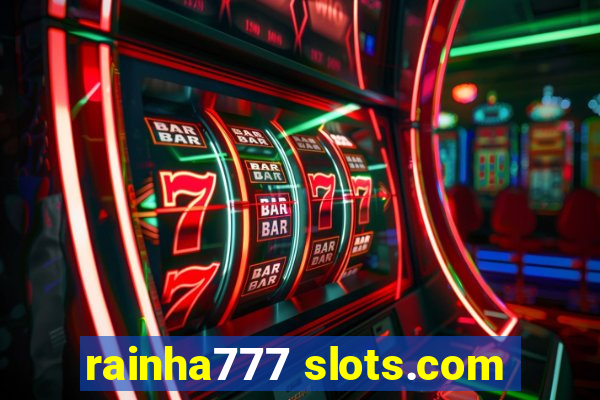 rainha777 slots.com