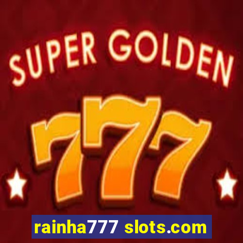 rainha777 slots.com