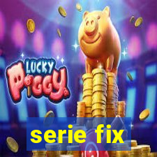 serie fix