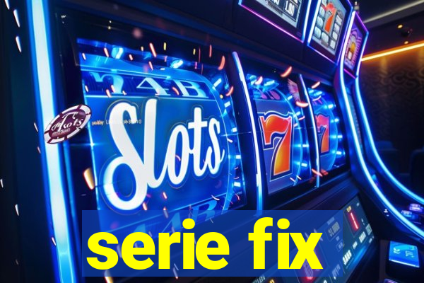 serie fix