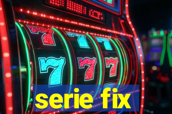 serie fix