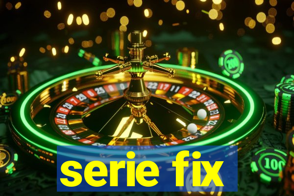 serie fix