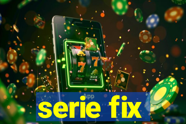 serie fix