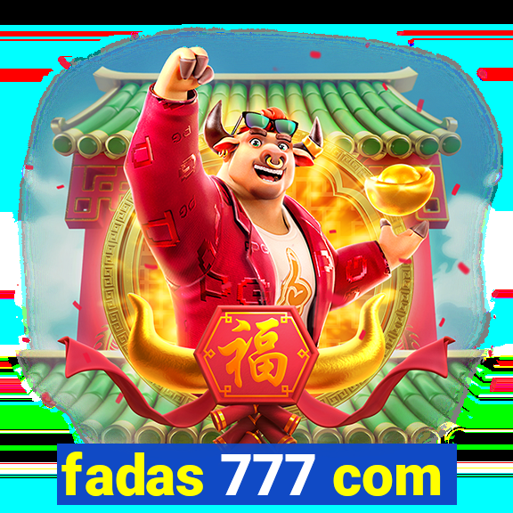 fadas 777 com