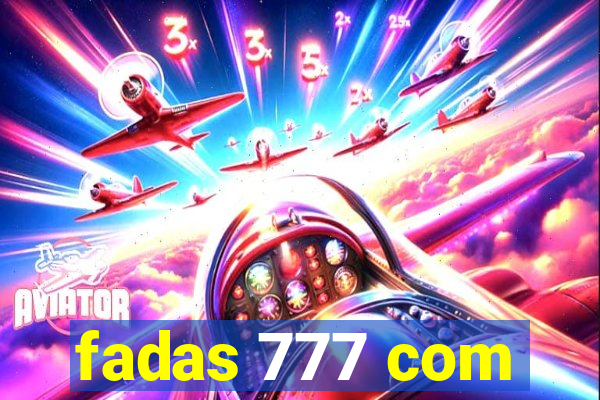 fadas 777 com