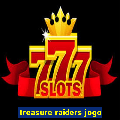 treasure raiders jogo