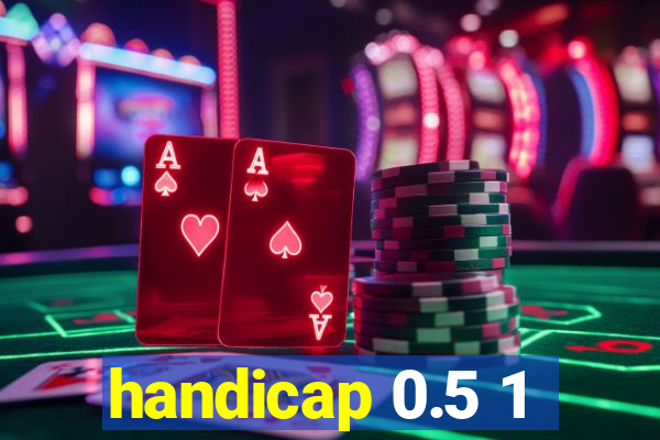 handicap 0.5 1