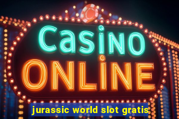 jurassic world slot gratis