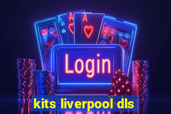 kits liverpool dls