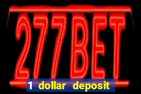 1 dollar deposit casino usa