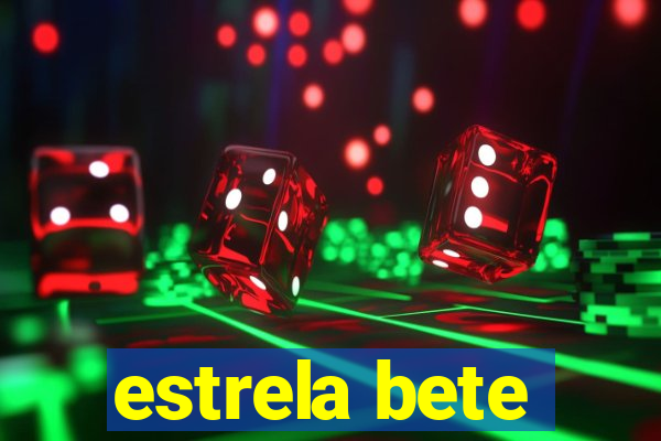 estrela bete