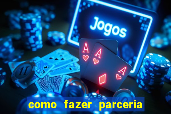 como fazer parceria com jogo do tigre