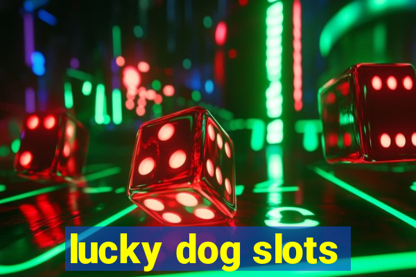 lucky dog slots