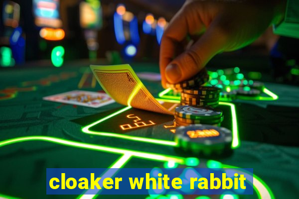 cloaker white rabbit