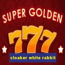 cloaker white rabbit