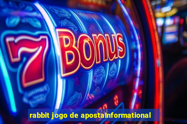 rabbit jogo de apostaInformational