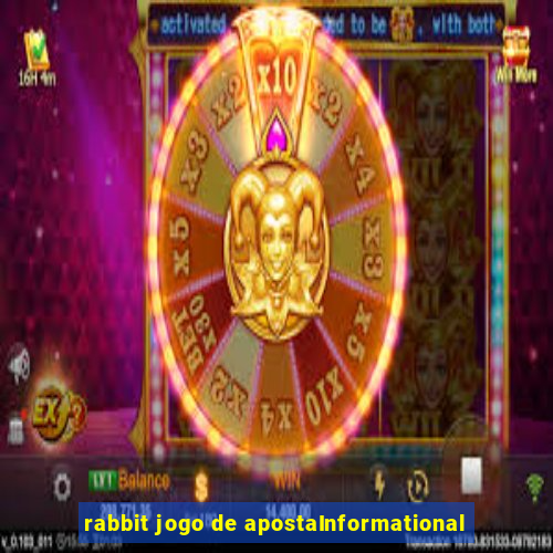 rabbit jogo de apostaInformational