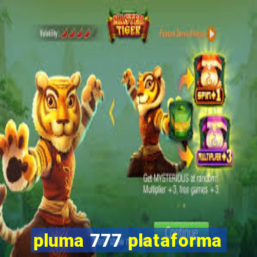 pluma 777 plataforma