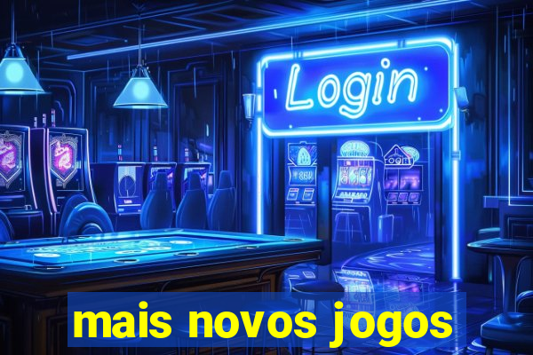 mais novos jogos