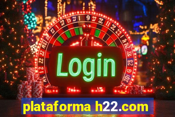 plataforma h22.com