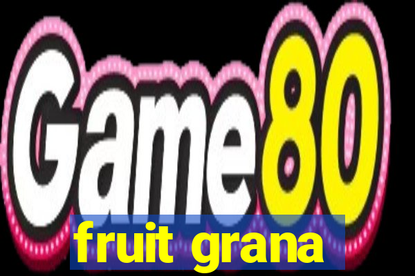 fruit grana