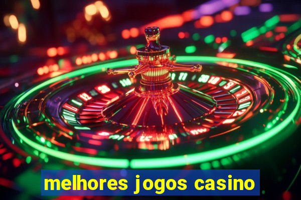 melhores jogos casino