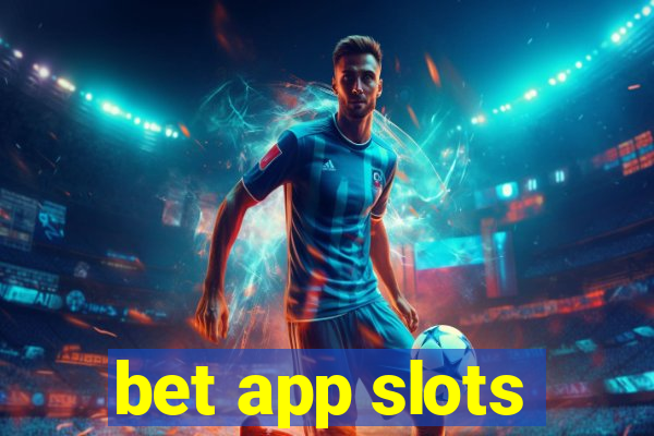 bet app slots