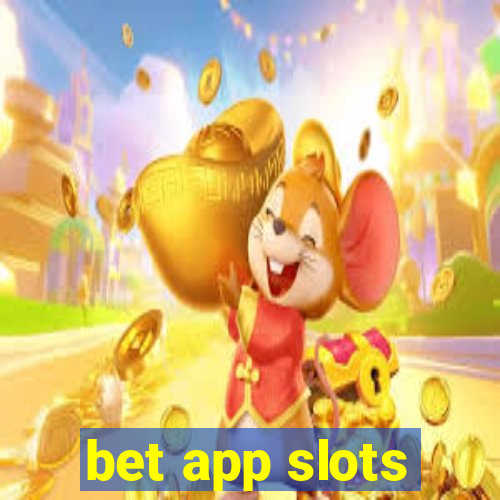 bet app slots