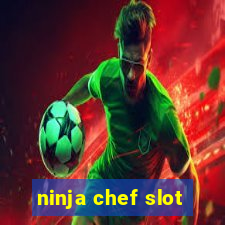 ninja chef slot