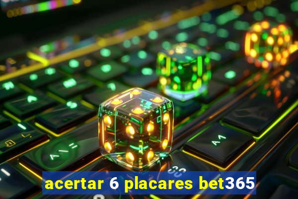 acertar 6 placares bet365