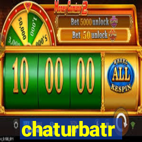 chaturbatr