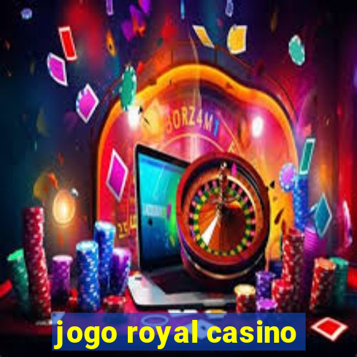 jogo royal casino