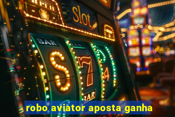 robo aviator aposta ganha