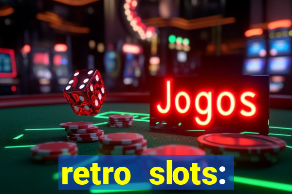 retro slots: classic slots