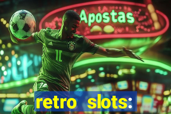 retro slots: classic slots