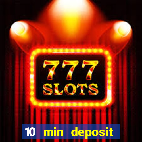 10 min deposit online casino