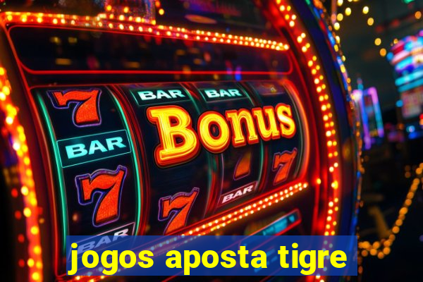 jogos aposta tigre