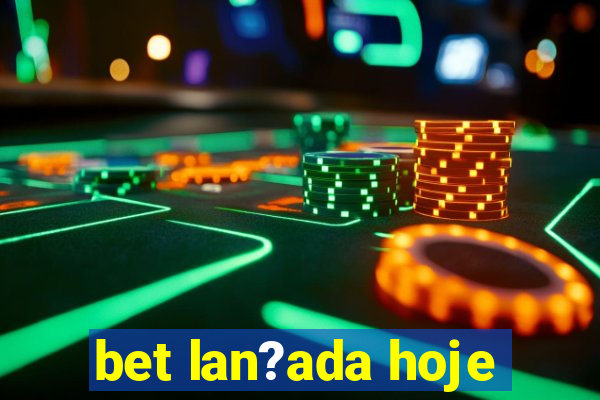 bet lan?ada hoje