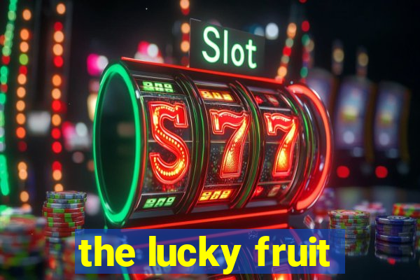 the lucky fruit