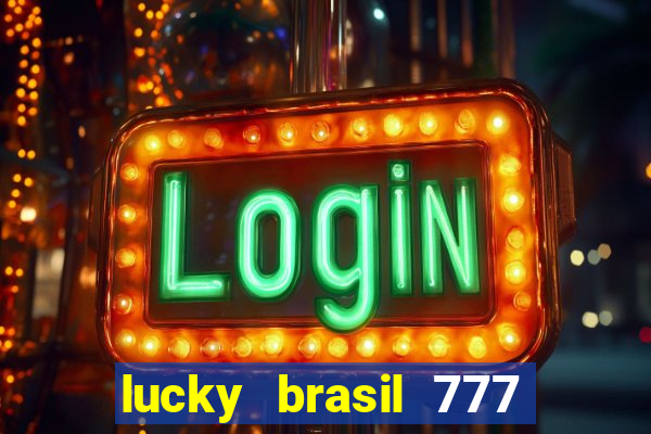 lucky brasil 777 paga mesmo