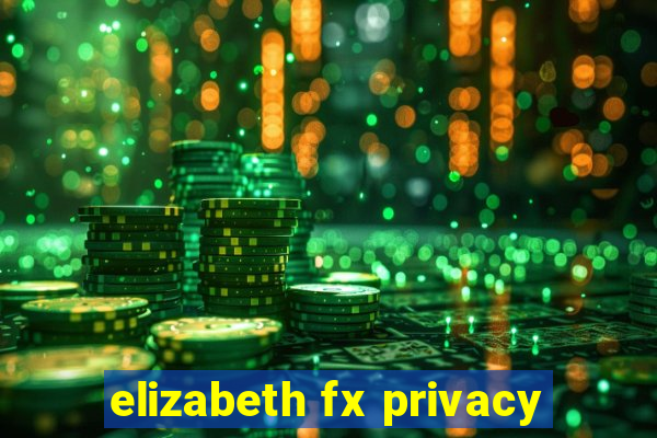 elizabeth fx privacy