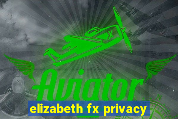 elizabeth fx privacy