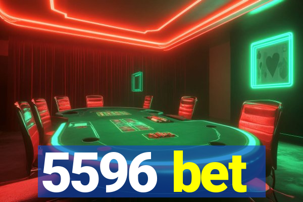 5596 bet