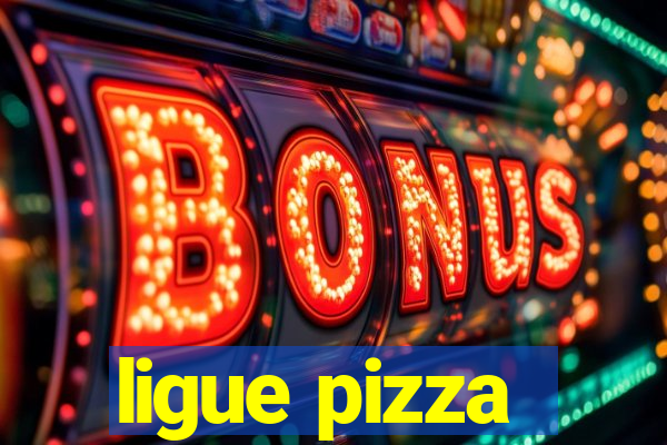 ligue pizza